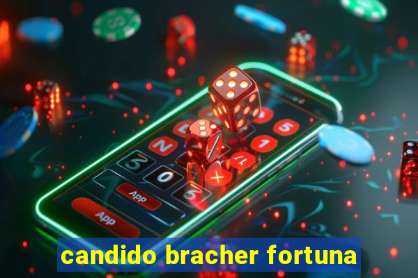 candido bracher fortuna